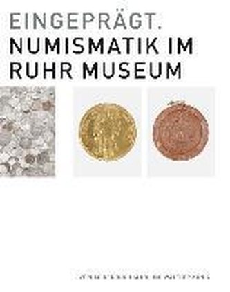 Eingeprägt. Numismatik im Ruhr Museum