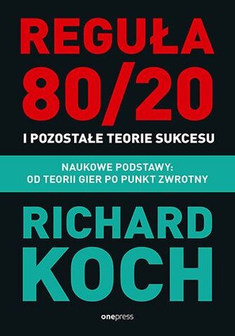 Reguła 80/20 i pozostałe teorie sukcesu. Naukowe..