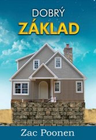 Dobrý základ Jak postavit svůj život na skále