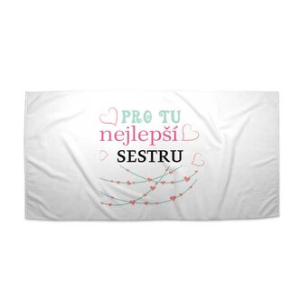Ručník Pro tu nejlepší sestru: 50x100 cm