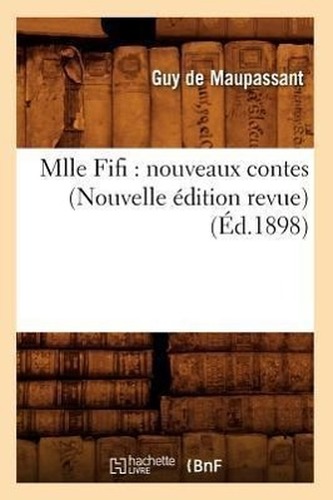 Mlle Fifi: nouveaux contes (Nouvelle édition revue) (Éd.1898)