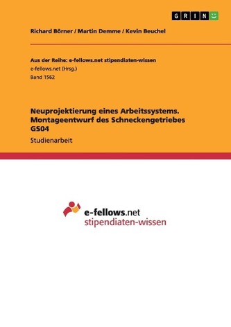 Neuprojektierung eines Arbeitssystems. Montageentwurf des Schneckengetriebes GS04 Neuprojektierung eines Arbeitssystems. Montageentwurf des Schneckengetriebes GS04
