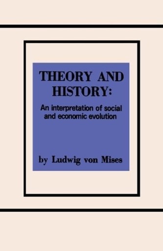 Theory and History An Interpretation of Social and Economic Evolution