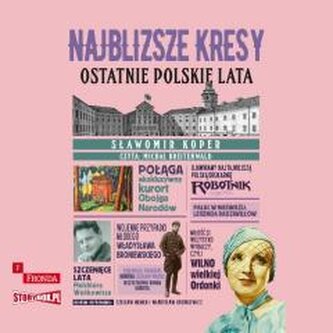 CD MP3 Najbliższe kresy. Ostatnie polskie lata