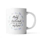 Hrnek Můj tatínek je ten ze všech nejlepší: 330 ml