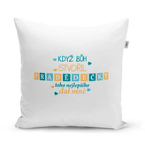 Polštář Když Bůh stvořil pradědečky: 40x40 cm