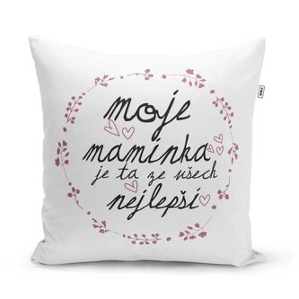 Polštář Moje maminka je ta ze všech nejlepší: 40x40 cm