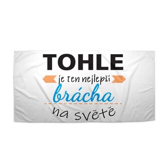 Ručník Tohle je ten nejlepší brácha na světě: 50x100 cm