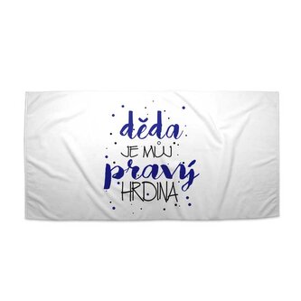 Ručník Děda je můj pravý hrdina: 70x140 cm