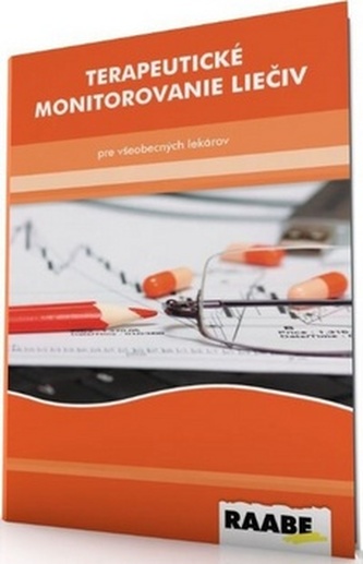 Terapeutické monitorovanie liečiv pre všeobecných lekárov Terapeutické monitorovanie liečiv pre všeobecných lekárov