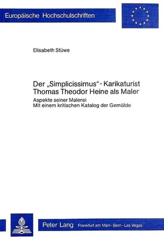 Der /Simplicissimus/ -Karikaturist Thomas Theodor Heine ALS Maler: Aspekte Seiner Malerischen Produktion