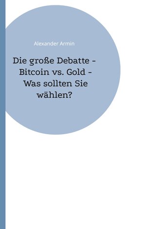 Die große Debatte - Bitcoin vs. Gold - Was sollten Sie wählen?