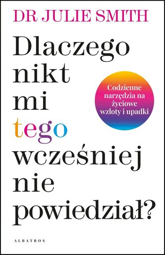 Dlaczego nikt mi wcześniej tego nie powiedział? Codzienne narzędzia na życiowe wzloty i upadki