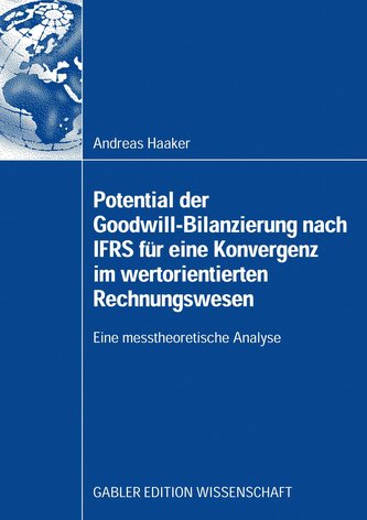 Potential der Goodwill-Bilanzierung nach IFRS für eine Konvergenz des unternehmenswertorientierten internen und externen Rechnun