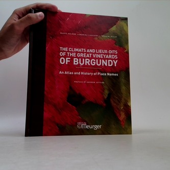 The climats and lieux-dits of the great vineyards of Burgundy