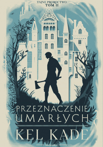 Przeznaczenie umarłych. Tajne proroctwo. Tom 2