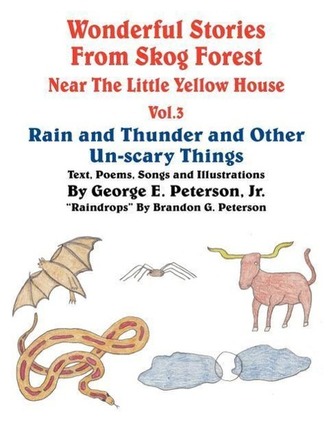 Wonderful Stories from Skog Forest Near The Little Yellow House Vol. 3: Rain and Thunder and Other Un-scary Things Wonderful Stories from Skog Forest Near The Little Yellow House Vol. 3: Rain and Thunder and Other Un-scary Things