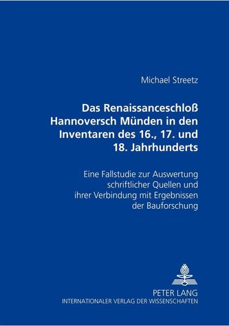 Das Renaissanceschloß Hannoversch Münden in den Inventaren des 16., 17. und 18. Jahrhunderts