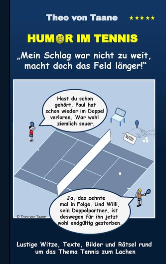 Humor im Tennis \"Mein Schlag war nicht zu weit, macht doch das Feld länger!\"