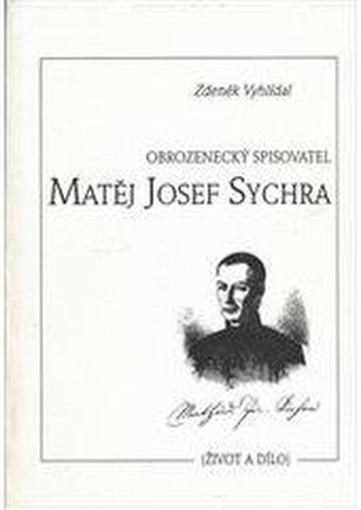 Obrozenecký spisovatel Matěj Josef Sychra (život a dílo)