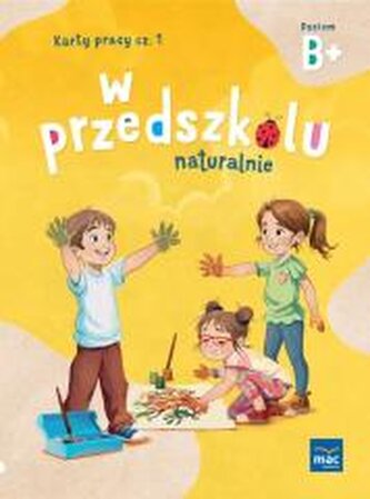 W przedszkolu naturalnie. Poziom B+ Karty cz.1