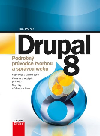Drupal 8 : podrobný průvodce tvorbou a správou webů (Jan Polzer, 2016)