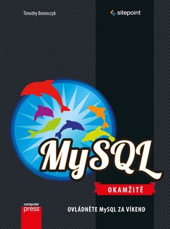MySQL okamžitě : [ovládněte MySQL za víkend] (Timothy Boronczyk, 2016)