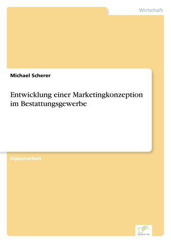 Entwicklung einer Marketingkonzeption im Bestattungsgewerbe