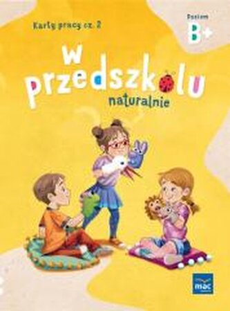 W przedszkolu naturalnie. Poziom B+ Karty cz.2 W przedszkolu naturalnie. Poziom B+ Karty cz.2