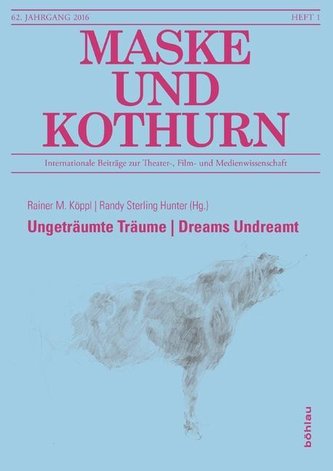 Maske und Kothurn 01/2016. Ungeträumte Träume | Dreams Undreamt