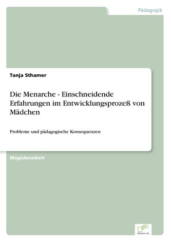 Die Menarche - Einschneidende Erfahrungen im Entwicklungsprozeß von Mädchen