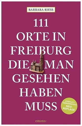 111 Orte in Freiburg, die man gesehen haben muss