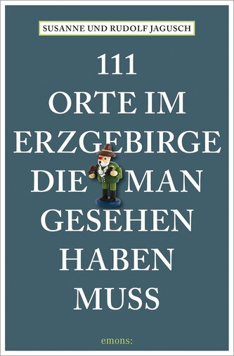 111 Orte im Erzgebirge, die man gesehen haben muss