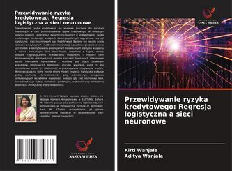 Przewidywanie ryzyka kredytowego: Regresja logistyczna a sieci neuronowe
