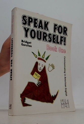 Speak for yourself ! Book One