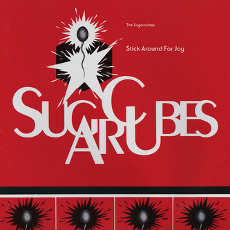 The Sugarcubes:  Stick Around for Joy