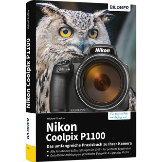 Nikon Coolpix P1100 - Das umfangreiche Praxisbuch zu Ihrer Kamera Nikon Coolpix P1100 - Das umfangreiche Praxisbuch zu Ihrer Kamera