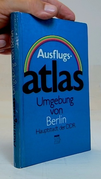 Ausflugsatlas - Umgebung von Berlin Hauptstadt der DDR
