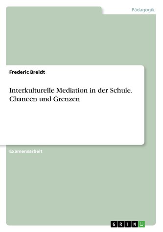 Interkulturelle Mediation in der Schule. Chancen und Grenzen