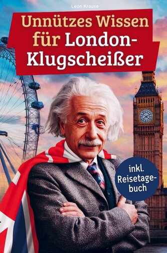 Unnützes Wissen für London-Klugscheißer Unnützes Wissen für London-Klugscheißer