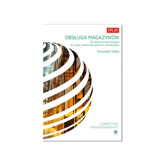 SPL.01 Obsługa magazynów. 22 zadania przygotowujące do części praktycznej egzaminu
