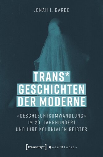Trans* Geschichten der Moderne