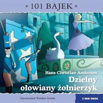 101 bajek. Dzielny ołowiany żołnierzyk