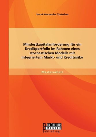 Mindestkapitalanforderung für ein Kreditportfolio im Rahmen eines stochastischen Modells mit integriertem Markt- und Kreditrisik