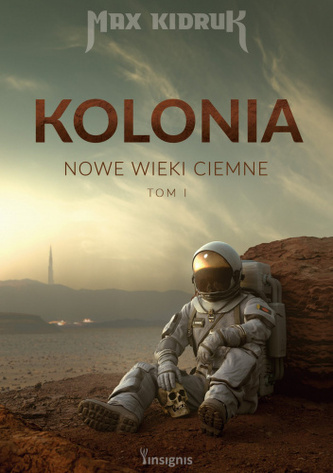 Kolonia. Nowe wieki ciemne. Tom 1