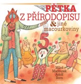 Pětka z přírodopisu a jiné macourkoviny