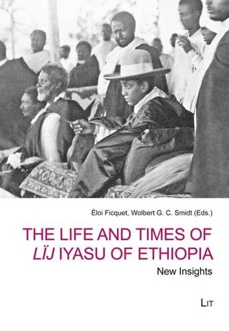 The Life and Times of Lïj Iyasu of Ethiopia