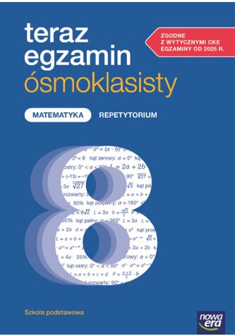 Teraz egzamin ósmoklasisty. Matematyka. Szkoła Podstawowa klasy 4-8. Repetytorium