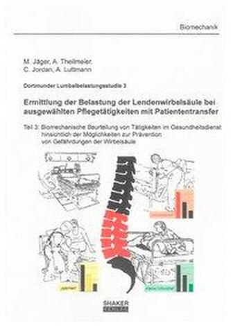 Dortmunder Lumbalbelastungsstudie 3 - Ermittlung der Belastung der Lendenwirbelsäule bei ausgewählten Pflegetätigkeiten mit Pati
