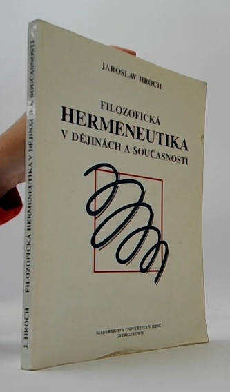 Filozofická hermeneutika v dějinách a současnosti